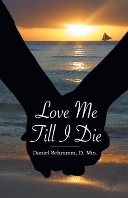 Love Me Till I Die, Daniel Schramm - Paperback - 9781479603480