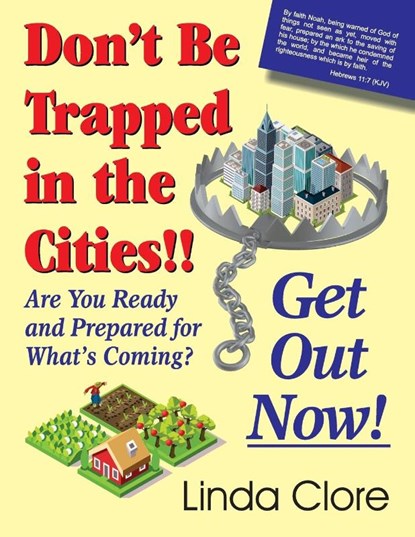 Don't Be Trapped in the Cities!! Get Out Now!, Linda Clore - Paperback - 9781479606900