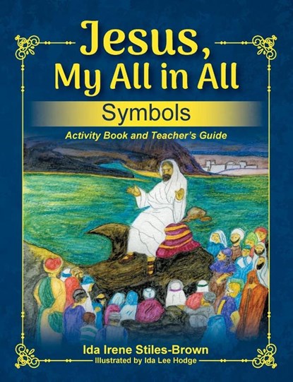 Jesus, My All in All, Symbols, Ida Stiles-Brown - Paperback - 9781479611911