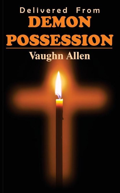 Delivered from Demon Possession, Vaughn Allen - Paperback - 9781479616640