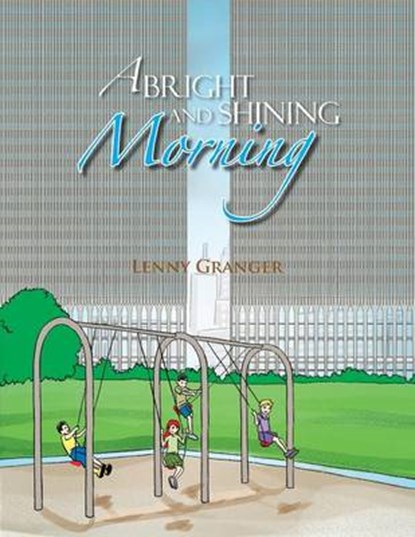 A Bright and Shining Morning, Lenny Granger - Overig - 9781479768189