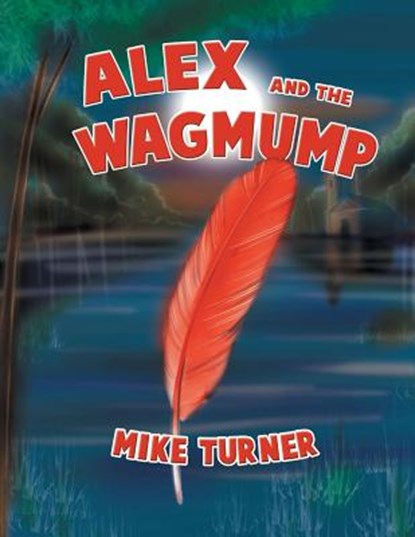 Alex and the Wagmump, Mike (Oakland Consulting Plc. Turner - Paperback - 9781479782079
