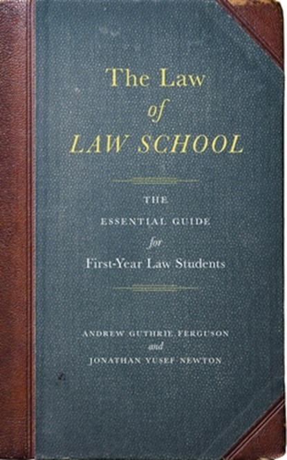 The Law of Law School, Andrew Guthrie Ferguson ; Jonathan Yusef Newton - Paperback - 9781479801626