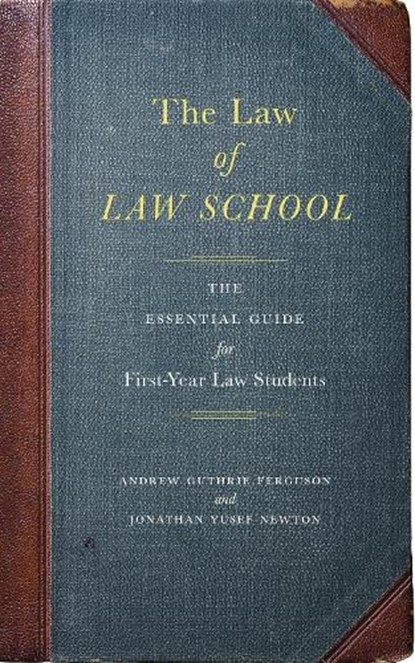 The Law of Law School, Andrew Guthrie Ferguson ; Jonathan Yusef Newton - Paperback - 9781479801626