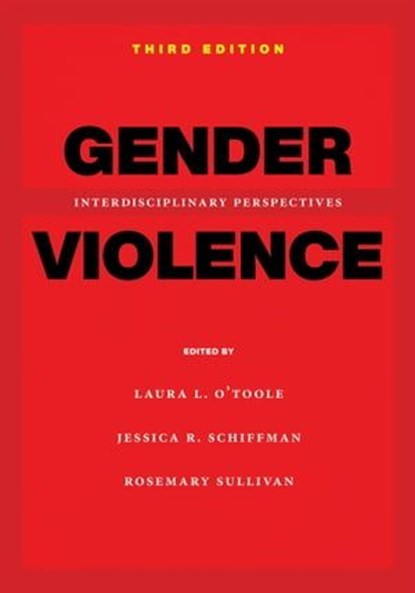 Gender Violence, 3rd Edition, Laura L O'Toole ; Jessica R Schiffman ; Rosemary Sullivan - Ebook - 9781479801817