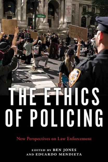 The Ethics of Policing, Ben Jones ; Eduardo Mendieta - Paperback - 9781479803736