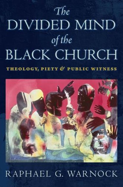 The Divided Mind of the Black Church, Raphael G. Warnock - Paperback - 9781479806003