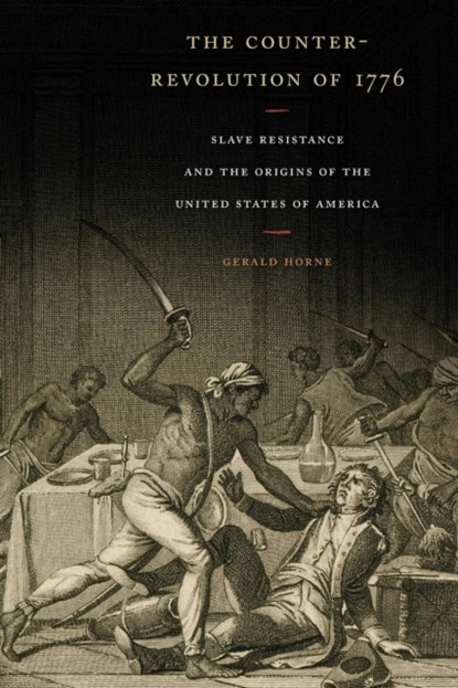 The Counter-Revolution of 1776, Gerald Horne - Paperback - 9781479806898