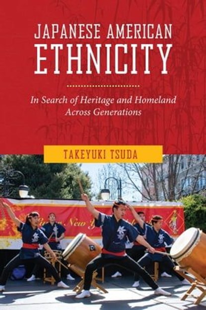 Japanese American Ethnicity, Takeyuki Tsuda - Ebook - 9781479807208