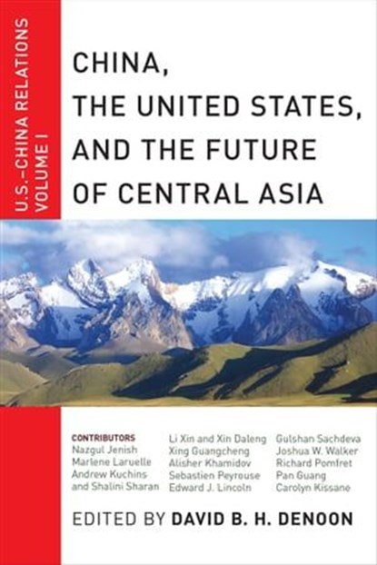 China, The United States, and the Future of Central Asia, David B. H. Denoon - Ebook - 9781479810864