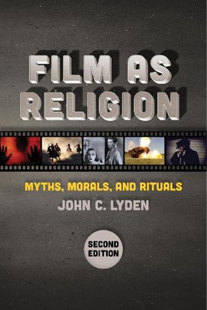 Film as Religion, Second Edition, John C. Lyden - Paperback - 9781479811991