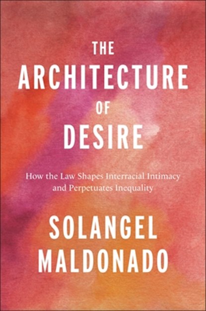 The Architecture of Desire, Solangel Maldonado - Gebonden - 9781479812356