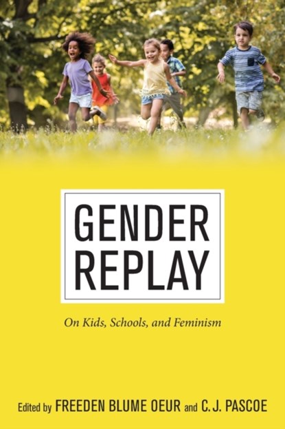 Gender Replay, Freeden Blume Oeur ; C. J. Pascoe - Paperback - 9781479813377