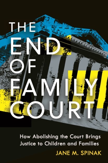 The End of Family Court, Jane M. Spinak - Gebonden - 9781479814084
