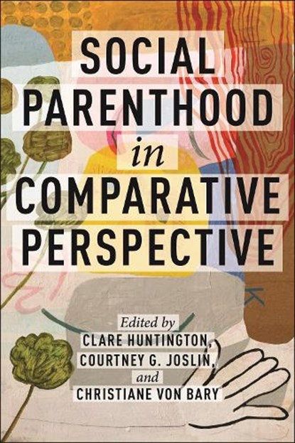 Social Parenthood in Comparative Perspective, Clare Huntington ; Christiane von Bary ; Courtney G. Joslin - Gebonden - 9781479814114
