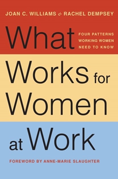 What Works for Women at Work, Joan C. Williams ; Rachel Dempsey - Paperback - 9781479814312