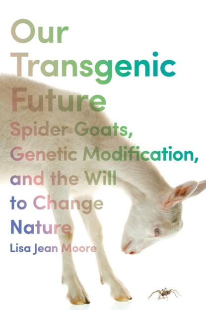 Our Transgenic Future, Lisa Jean Moore - Paperback - 9781479814411