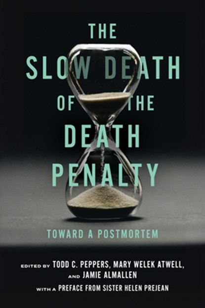 The Slow Death of the Death Penalty, Todd C. Peppers ; Jamie Almallen ; Mary Welek Atwell - Gebonden - 9781479819638