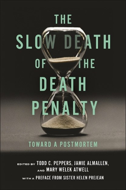 The Slow Death of the Death Penalty, Todd C. Peppers ; Jamie Almallen ; Mary Welek Atwell - Gebonden - 9781479819638