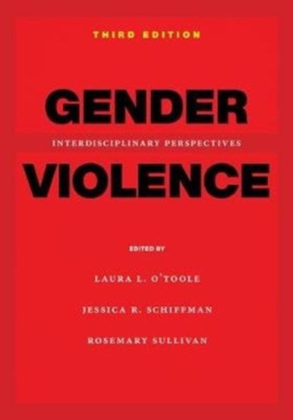 Gender Violence, 3rd Edition, Laura L. O'Toole ; Jessica R. Schiffman ; Rosemary Sullivan - Paperback - 9781479820801