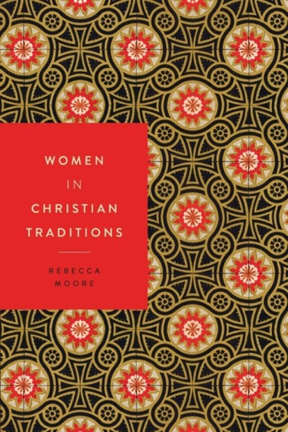 Women in Christian Traditions, Rebecca Moore - Paperback - 9781479821754