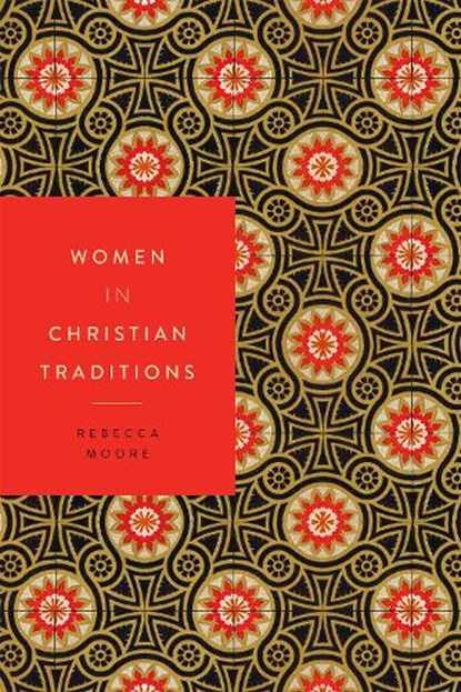 Women in Christian Traditions, Rebecca Moore - Paperback - 9781479821754