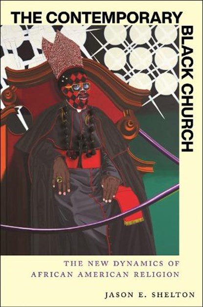 The Contemporary Black Church, Jason E. Shelton - Gebonden - 9781479824748