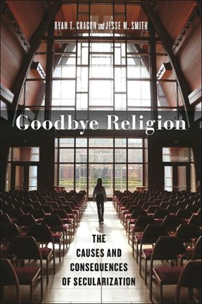 Goodbye Religion, Ryan T. Cragun ; Jesse M. Smith - Paperback - 9781479825301