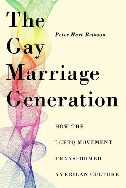 The Gay Marriage Generation, Peter Hart-Brinson - Paperback - 9781479826230