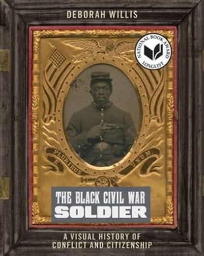 The Black Civil War Soldier, Deborah Willis - Ebook - 9781479826261