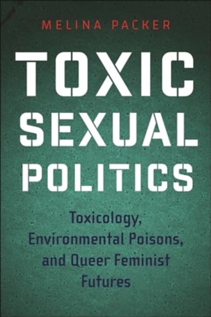 Toxic Sexual Politics, Melina Packer - Gebonden - 9781479828616