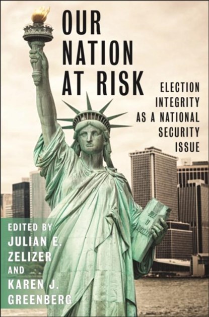 Our Nation at Risk, Julian E. Zelizer ; Karen J. Greenberg - Gebonden - 9781479830916