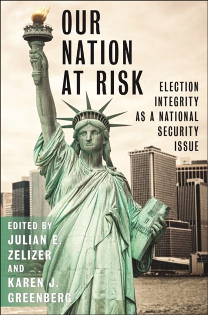 Our Nation at Risk, Julian E. Zelizer ; Karen J. Greenberg - Gebonden - 9781479830916