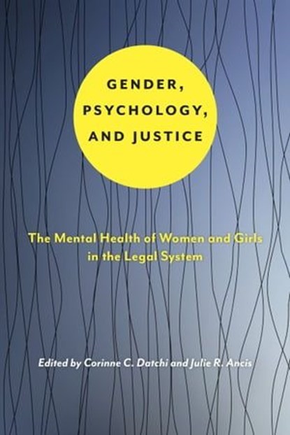 Gender, Psychology, and Justice, Corinne Datchi ; Julie R Ancis - Ebook - 9781479832019