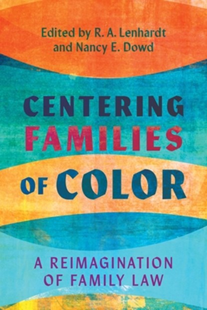 Centering Families of Color, R. A. Lenhardt ; Nancy E. Dowd - Gebonden - 9781479833320