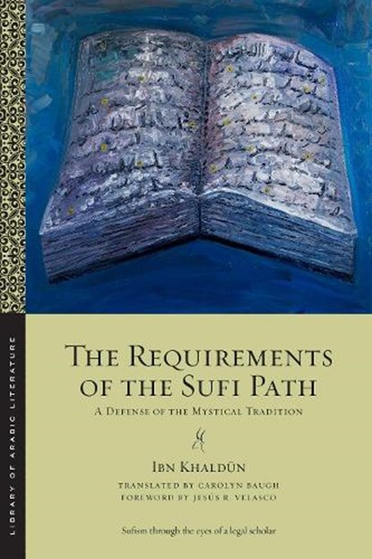 The Requirements of the Sufi Path, Ibn Khaldun - Paperback - 9781479834198