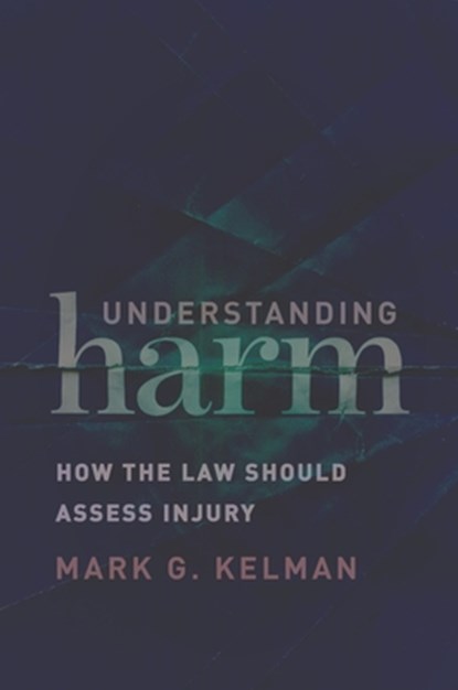Understanding Harm, Mark G. Kelman - Gebonden - 9781479834303
