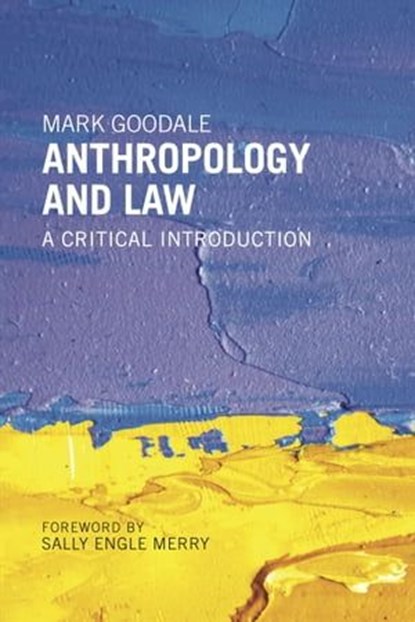Anthropology and Law, Mark Goodale ; Sally Engle Merry - Ebook - 9781479836857