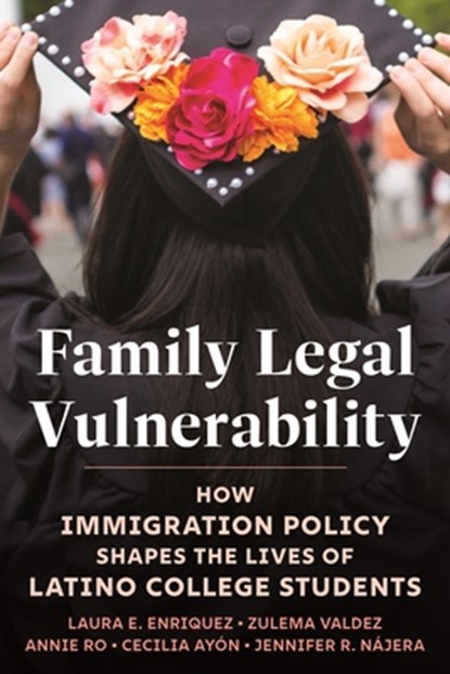 Family Legal Vulnerability, Laura E. Enriquez ; Cecilia Ayon ; Jennifer R. Najera ; Annie Ro - Gebonden - 9781479837342
