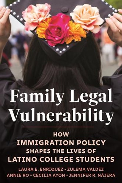 Family Legal Vulnerability, Laura E. Enriquez ; Cecilia Ayon ; Jennifer R. Najera ; Annie Ro - Paperback - 9781479837373