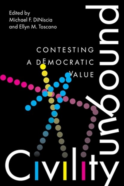 Civility Unbound, Michael DiNiscia ; Ellyn M. Toscano - Gebonden - 9781479840496