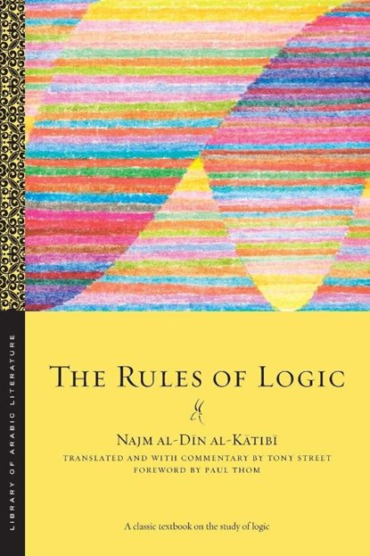 The Rules of Logic, Najm al-Din al-Katibi - Paperback - 9781479840687
