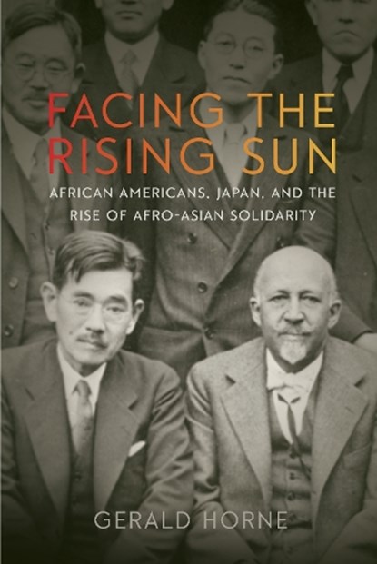 Facing the Rising Sun, Gerald Horne - Gebonden - 9781479848591