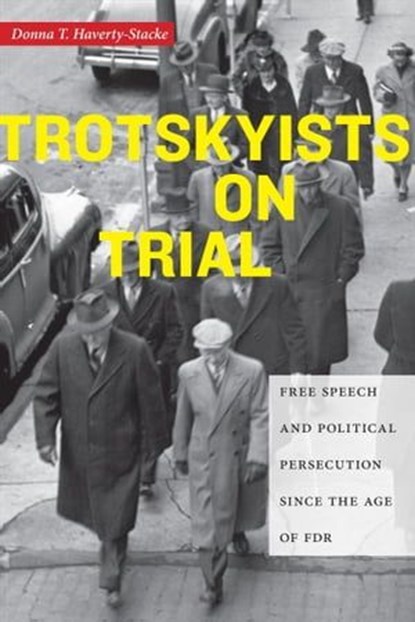 Trotskyists on Trial, Donna T Haverty-Stacke - Ebook - 9781479849628