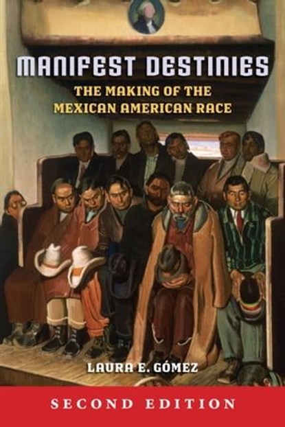 Manifest Destinies, Second Edition, Laura E. Gómez - Ebook - 9781479850686