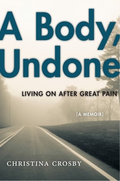 A Body, Undone, Christina Crosby - Paperback - 9781479853168
