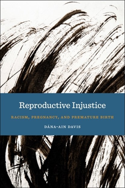 Reproductive Injustice, Dana-Ain Davis - Paperback - 9781479853571