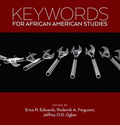 Keywords for African American Studies, Erica R. Edwards ; Roderick A. Ferguson ; Jeffrey O.G. Ogbar - Paperback - 9781479854899