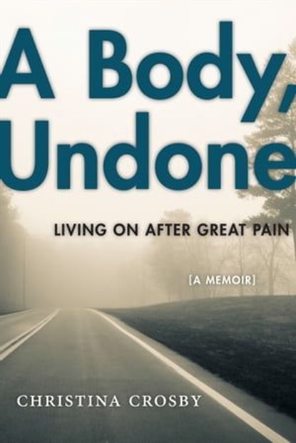 A Body, Undone, Christina Crosby - Ebook - 9781479861682