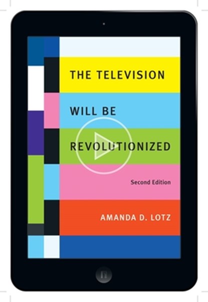 The Television Will Be Revolutionized, Amanda D. Lotz - Paperback - 9781479865253